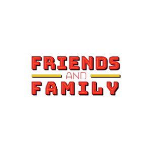 Friends and Family